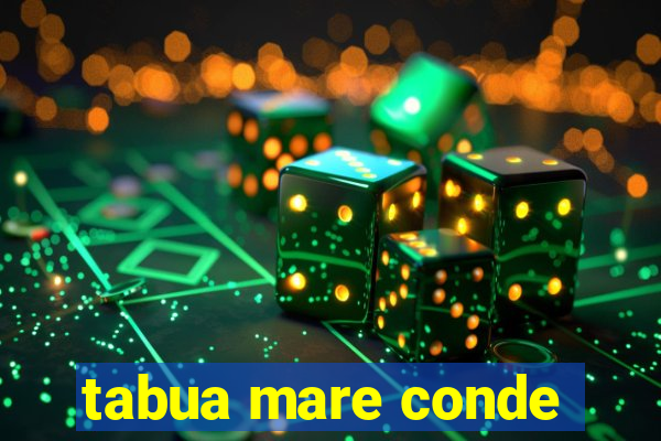 tabua mare conde